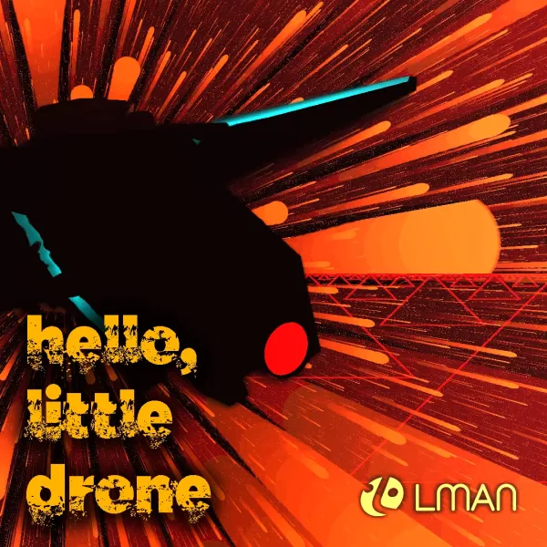 LMania Hello, Little Drone LMania Hello, Little Drone